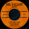 Mary Holmes - I Need Your Lovin' / I'll Make It Up To You