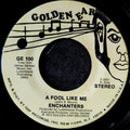 Enchanters-A fool like me/ Let there be love