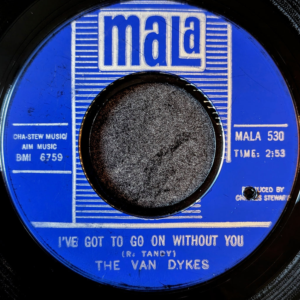 The Van Dykes-I've got to go on without you/What will I do(If I lose you)