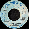 Eddie Holman-Just Say I Love Her/Darling Take Me Back (I'm Sorry)