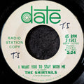 The Shirtails-I want you to stay with me/Something’s wrong with our love