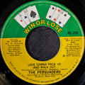 The Persuaders-Love gonna pack up(and walk out)/You must have put something in your love