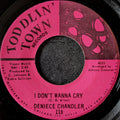 Denice Chandler-I don't wanna cry/Good bye,Cruel world
