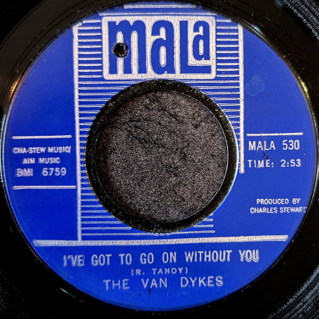 The Van Dykes-I've got to go on without you/What will I do(If I lose you)
