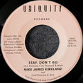 Mike James Kirkland-Stay, Don't go/Stay, Don't go