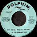 The Determinations-Got to get you off my mind/Love respect and understanding