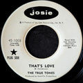 The True Tones-That's love/ He's got the nerve